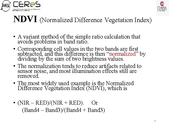 NDVI (Normalized Difference Vegetation Index) • A variant method of the simple ratio calculation