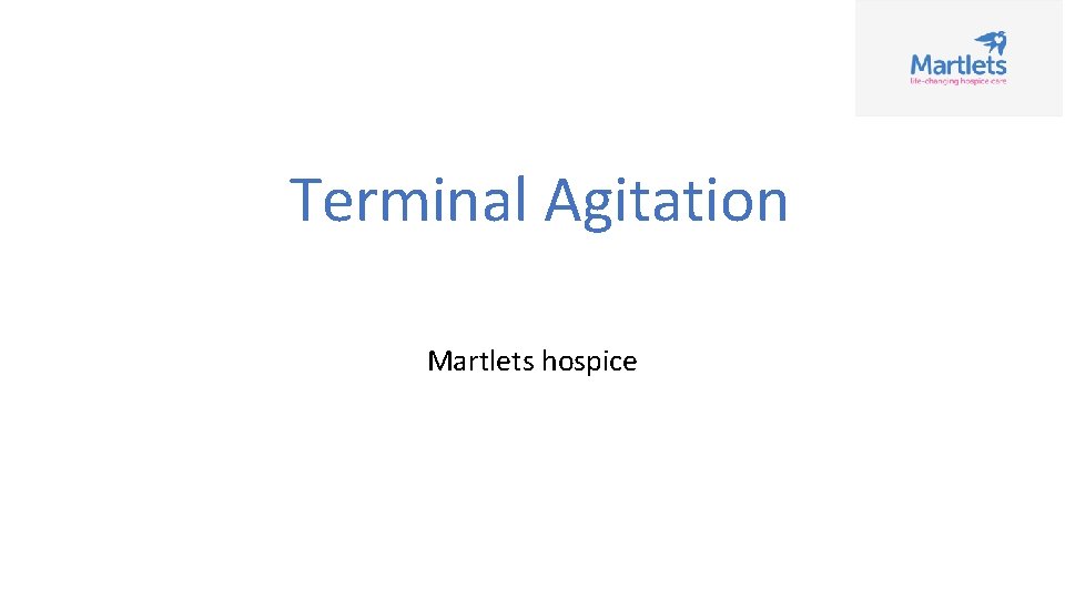 Terminal Agitation Martlets hospice 