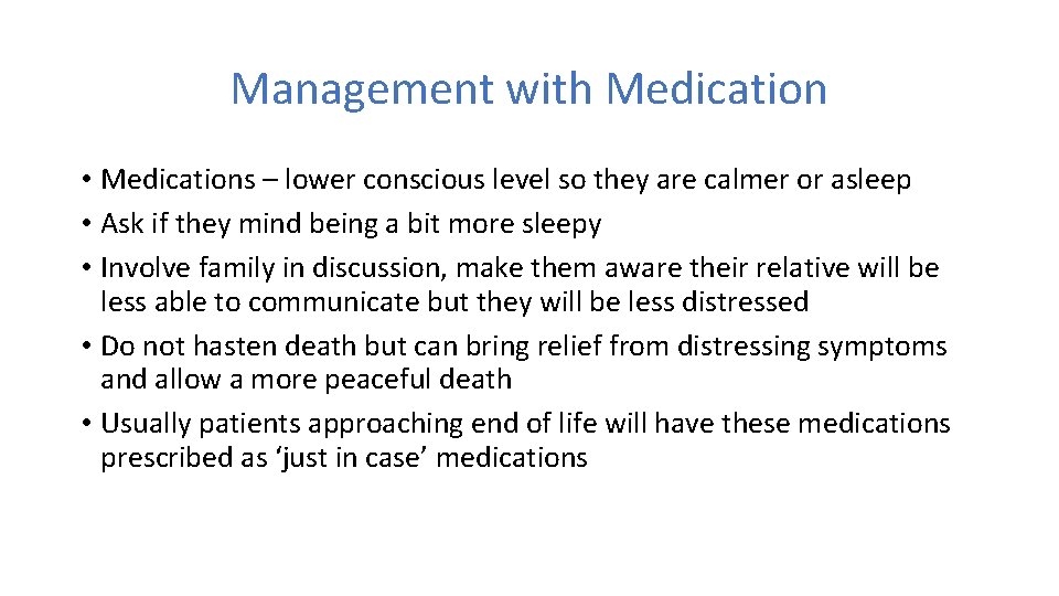 Management with Medication • Medications – lower conscious level so they are calmer or