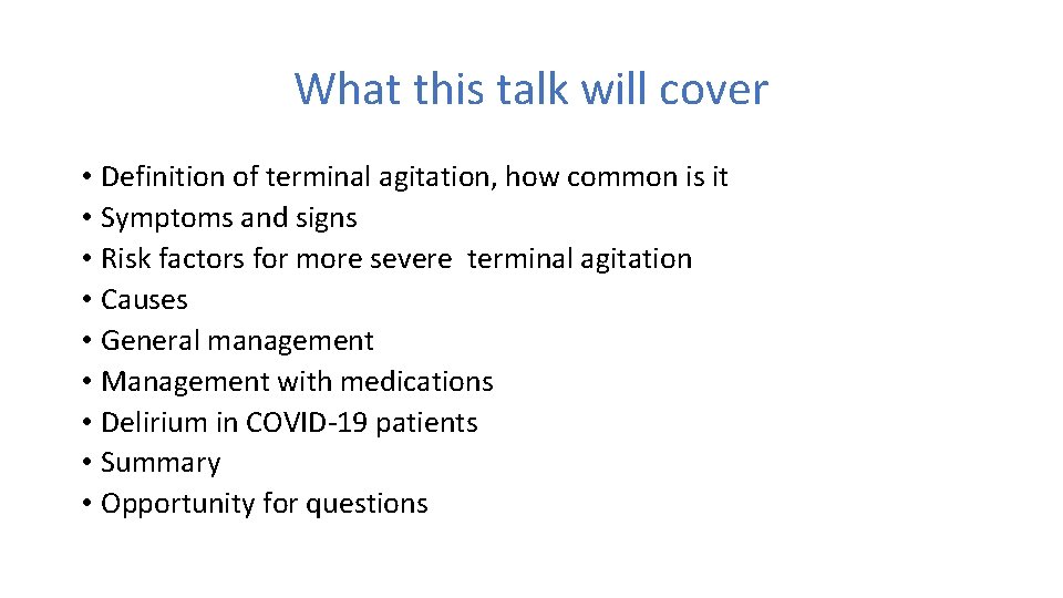 What this talk will cover • Definition of terminal agitation, how common is it