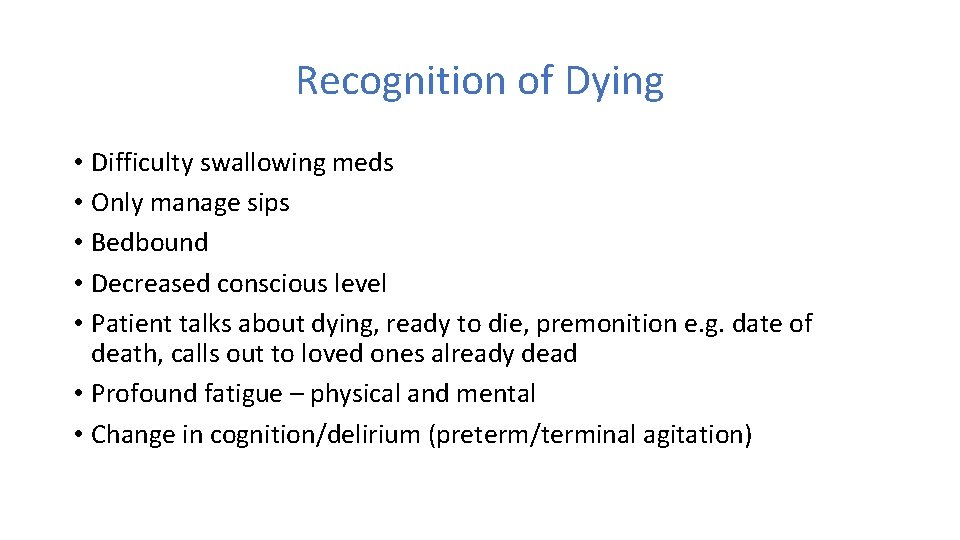 Recognition of Dying • Difficulty swallowing meds • Only manage sips • Bedbound •