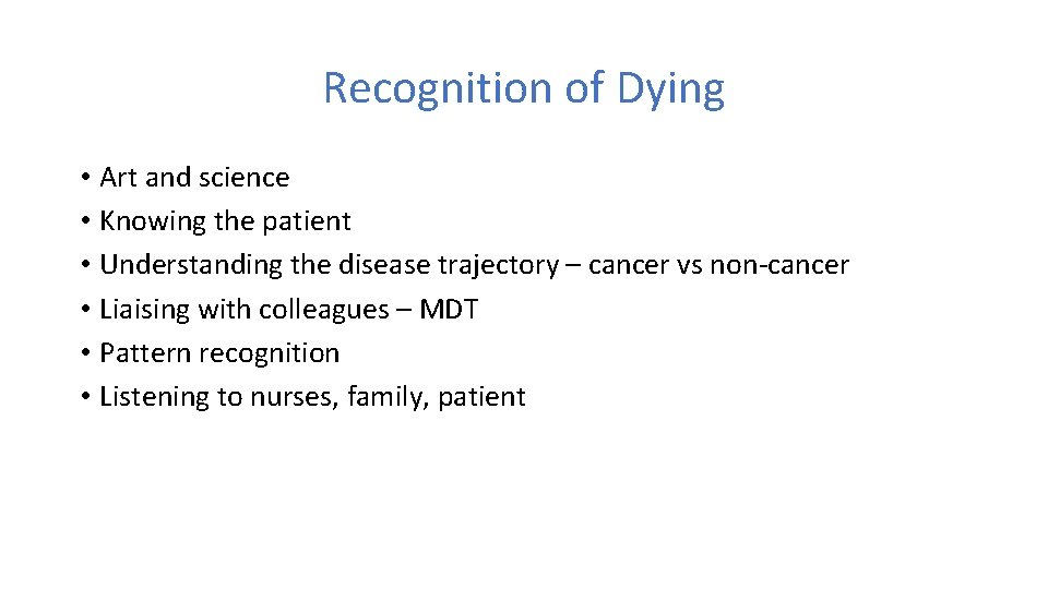 Recognition of Dying • Art and science • Knowing the patient • Understanding the
