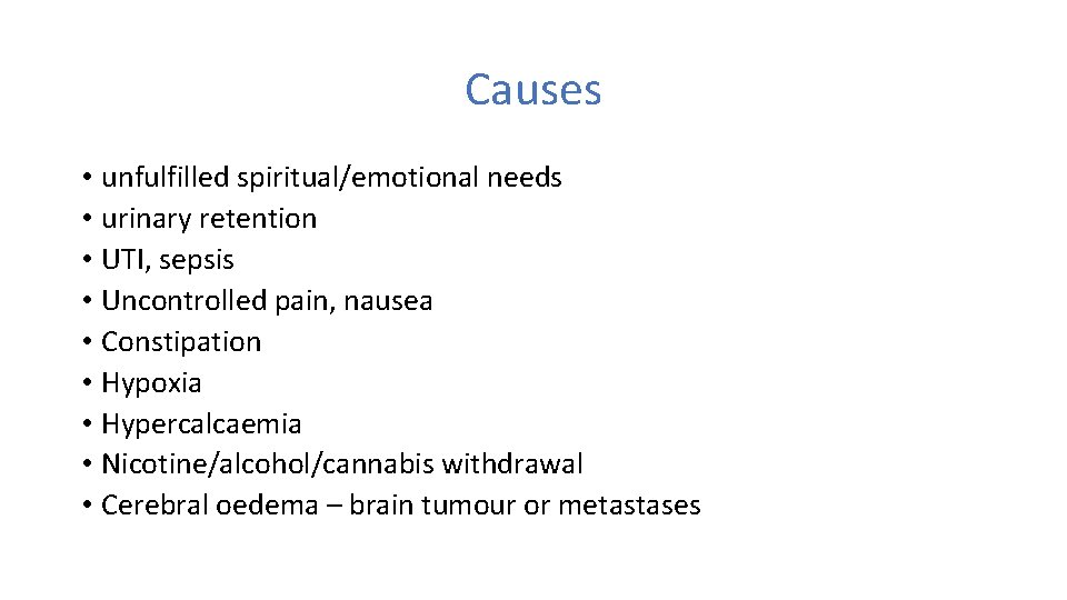 Causes • unfulfilled spiritual/emotional needs • urinary retention • UTI, sepsis • Uncontrolled pain,