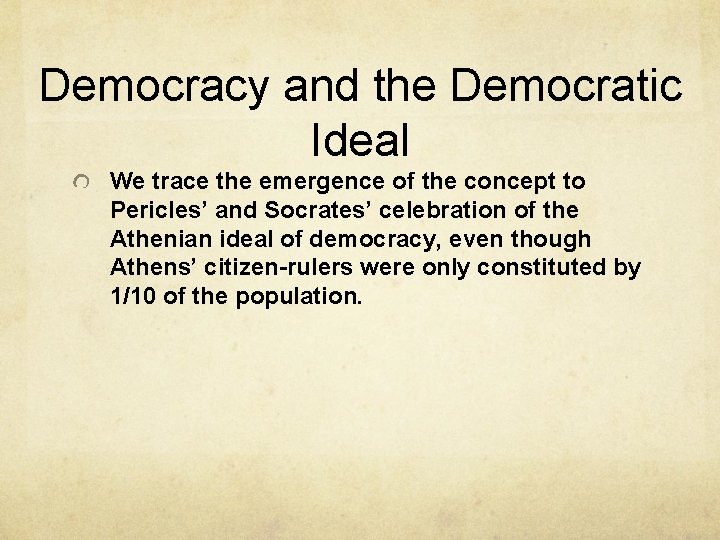 Democracy and the Democratic Ideal We trace the emergence of the concept to Pericles’ Democracy and the Democratic Ideal We trace the emergence of the concept to Pericles’
