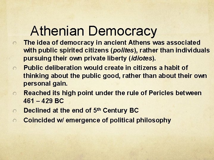 Athenian Democracy The idea of democracy in ancient Athens was associated with public spirited Athenian Democracy The idea of democracy in ancient Athens was associated with public spirited