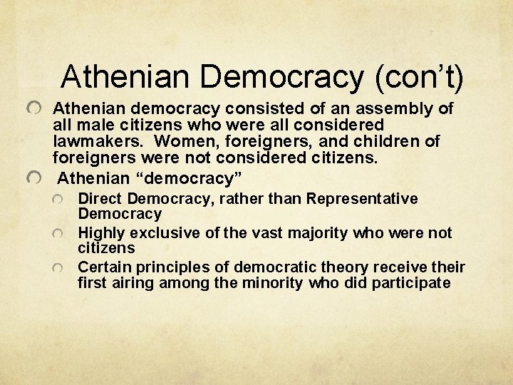 Athenian Democracy (con’t) Athenian democracy consisted of an assembly of all male citizens who Athenian Democracy (con’t) Athenian democracy consisted of an assembly of all male citizens who