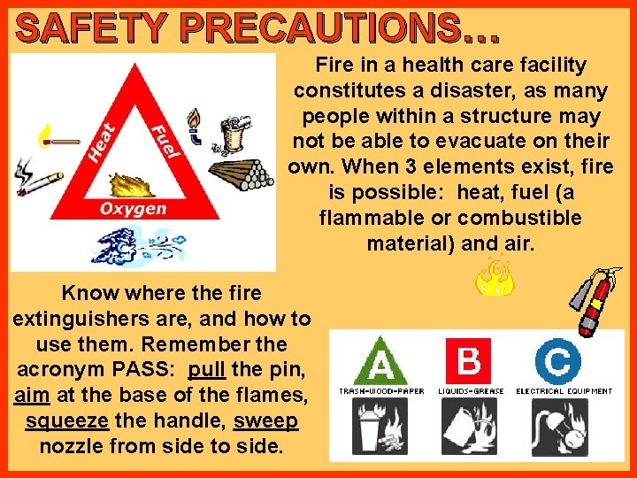 SAFETY PRECAUTIONS… Fire in a health care facility constitutes a disaster, as many people
