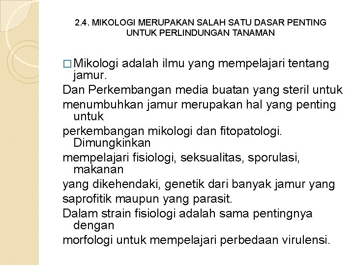 2. 4. MIKOLOGI MERUPAKAN SALAH SATU DASAR PENTING UNTUK PERLINDUNGAN TANAMAN � Mikologi adalah