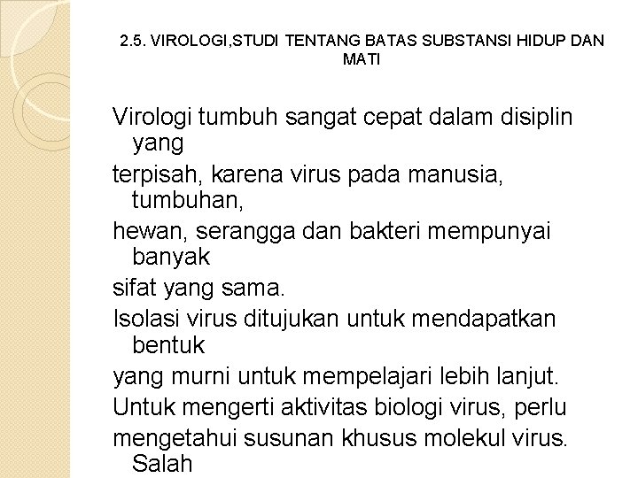 2. 5. VIROLOGI, STUDI TENTANG BATAS SUBSTANSI HIDUP DAN MATI Virologi tumbuh sangat cepat