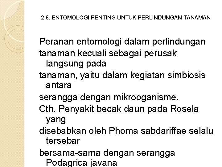 2. 6. ENTOMOLOGI PENTING UNTUK PERLINDUNGAN TANAMAN Peranan entomologi dalam perlindungan tanaman kecuali sebagai