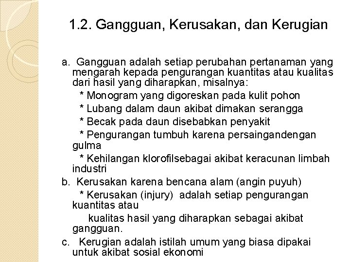 1. 2. Gangguan, Kerusakan, dan Kerugian a. Gangguan adalah setiap perubahan pertanaman yang mengarah