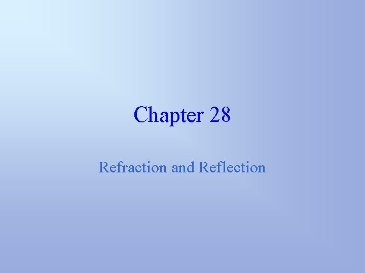 Chapter 28 Refraction and Reflection 