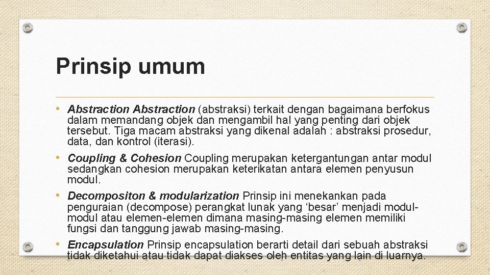 Prinsip umum • Abstraction (abstraksi) terkait dengan bagaimana berfokus dalam memandang objek dan mengambil