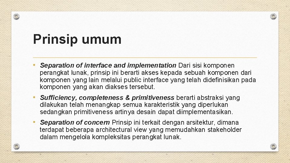 Prinsip umum • Separation of interface and implementation Dari sisi komponen perangkat lunak, prinsip