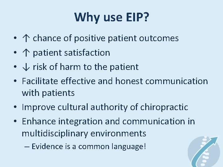 Why use EIP? ↑ chance of positive patient outcomes ↑ patient satisfaction ↓ risk