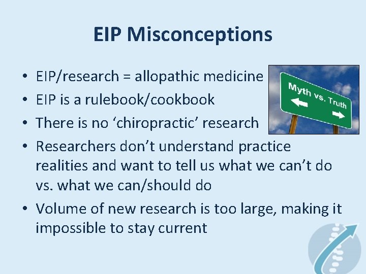 EIP Misconceptions EIP/research = allopathic medicine EIP is a rulebook/cookbook There is no ‘chiropractic’