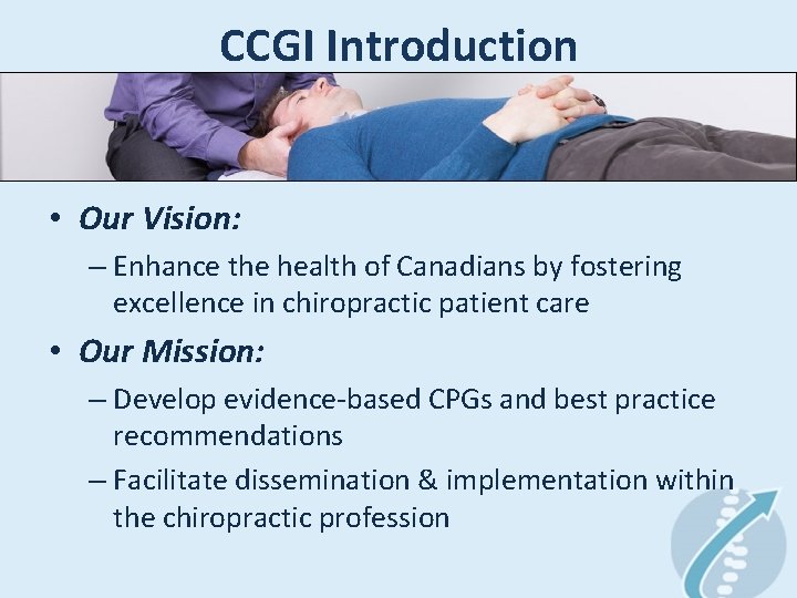 CCGI Introduction • Our Vision: – Enhance the health of Canadians by fostering excellence CCGI Introduction • Our Vision: – Enhance the health of Canadians by fostering excellence