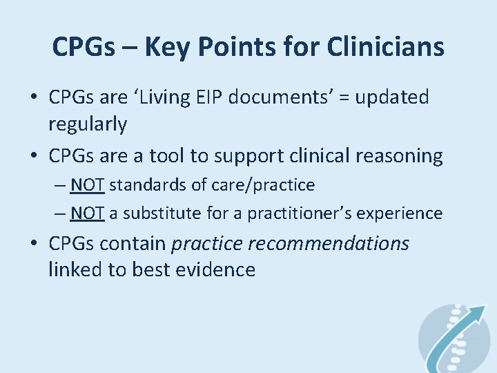 CPGs – Key Points for Clinicians • CPGs are ‘Living EIP documents’ = updated