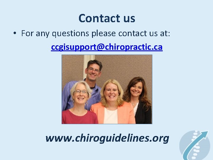 Contact us • For any questions please contact us at: ccgisupport@chiropractic. ca www. chiroguidelines.