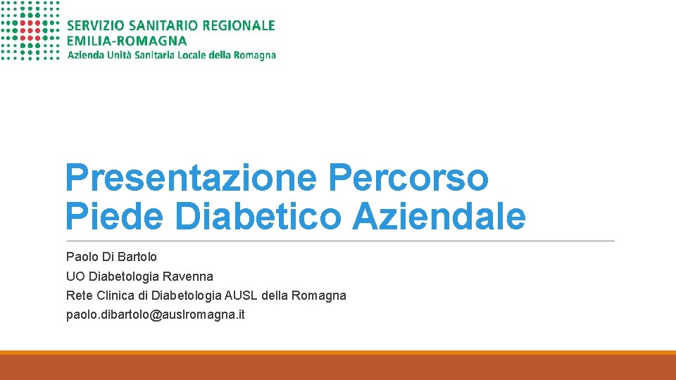 Presentazione Percorso Piede Diabetico Aziendale Paolo Di Bartolo UO Diabetologia Ravenna Rete Clinica di