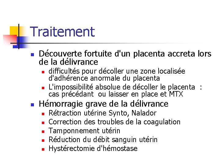 Traitement n Découverte fortuite d'un placenta accreta lors de la délivrance n n n