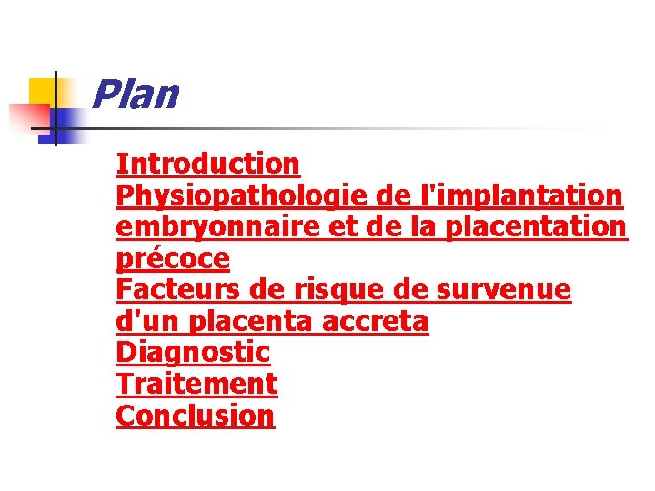 Plan Introduction Physiopathologie de l'implantation embryonnaire et de la placentation précoce Facteurs de risque