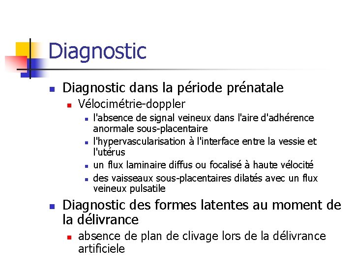Diagnostic n Diagnostic dans la période prénatale n Vélocimétrie-doppler n n n l'absence de