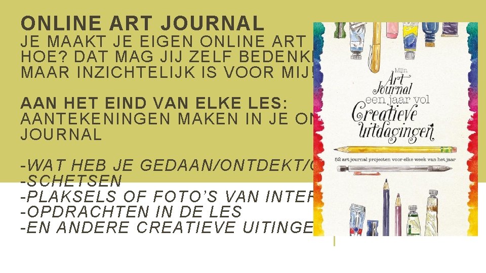 ONLINE ART JOURNAL JE MAAKT JE EIGEN ONLINE ART JOURNAL. HOE? DAT MAG JIJ