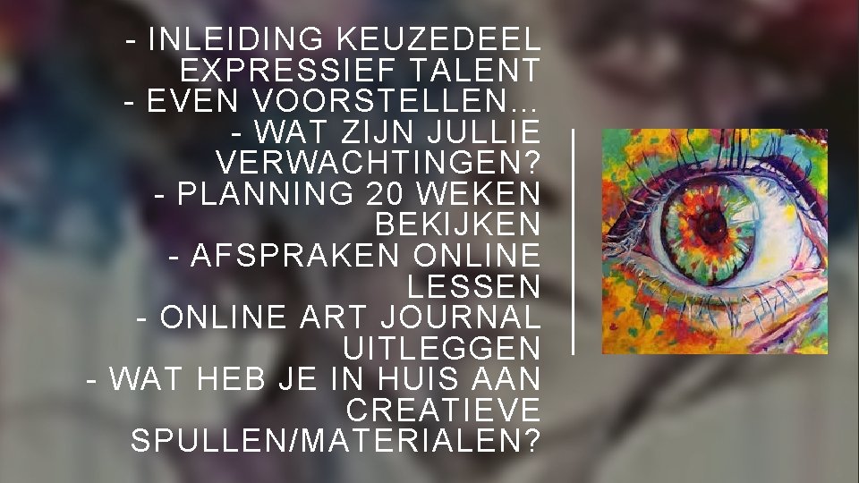 - INLEIDING KEUZEDEEL EXPRESSIEF TALENT - EVEN VOORSTELLEN… - WAT ZIJN JULLIE VERWACHTINGEN? -