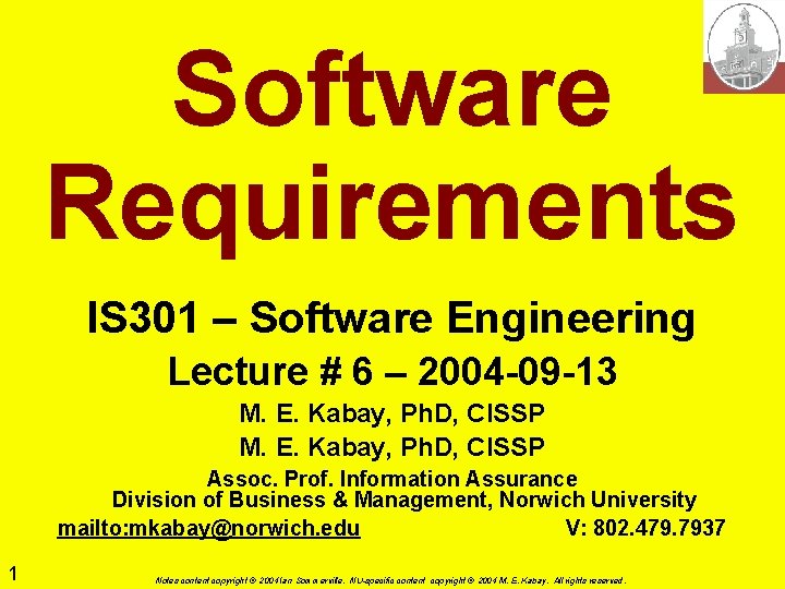 Software Requirements IS 301 – Software Engineering Lecture # 6 – 2004 -09 -13