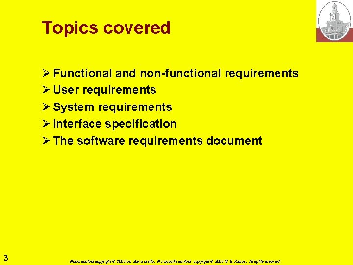 Topics covered Ø Functional and non-functional requirements Ø User requirements Ø System requirements Ø