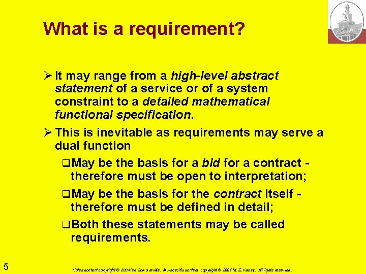 What is a requirement? Ø It may range from a high-level abstract statement of