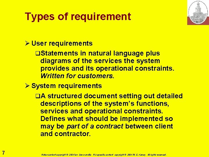 Types of requirement Ø User requirements q. Statements in natural language plus diagrams of