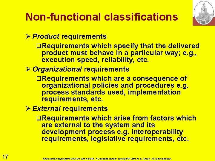 Non-functional classifications Ø Product requirements q. Requirements which specify that the delivered product must
