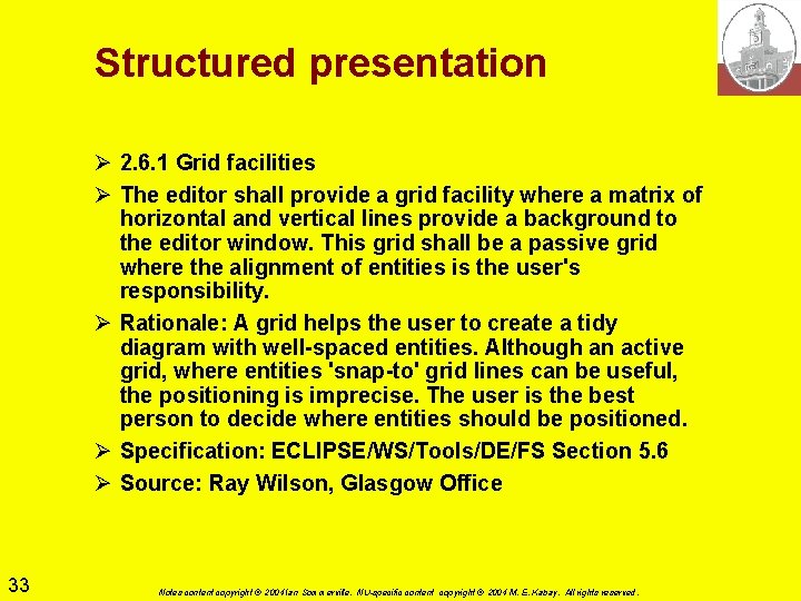 Structured presentation Ø 2. 6. 1 Grid facilities Ø The editor shall provide a