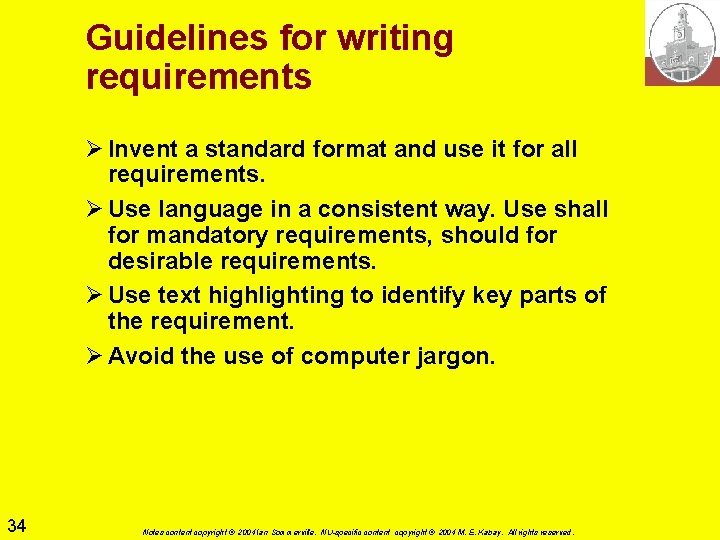 Guidelines for writing requirements Ø Invent a standard format and use it for all