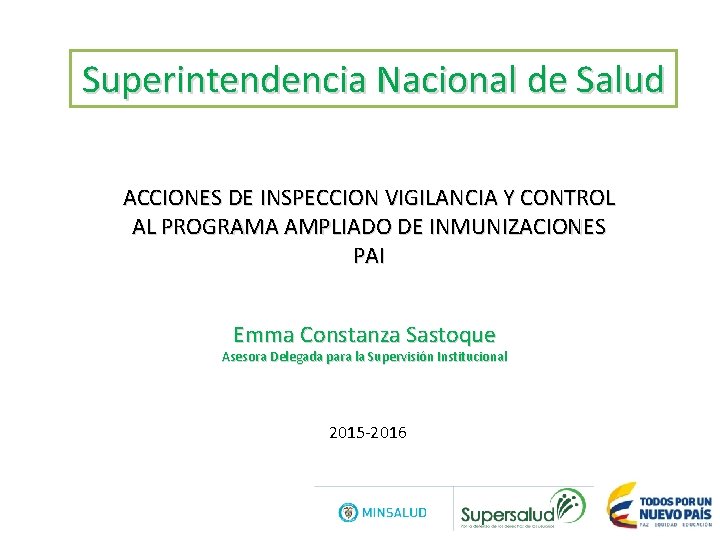 Superintendencia Nacional de Salud ACCIONES DE INSPECCION VIGILANCIA Y CONTROL AL PROGRAMA AMPLIADO DE