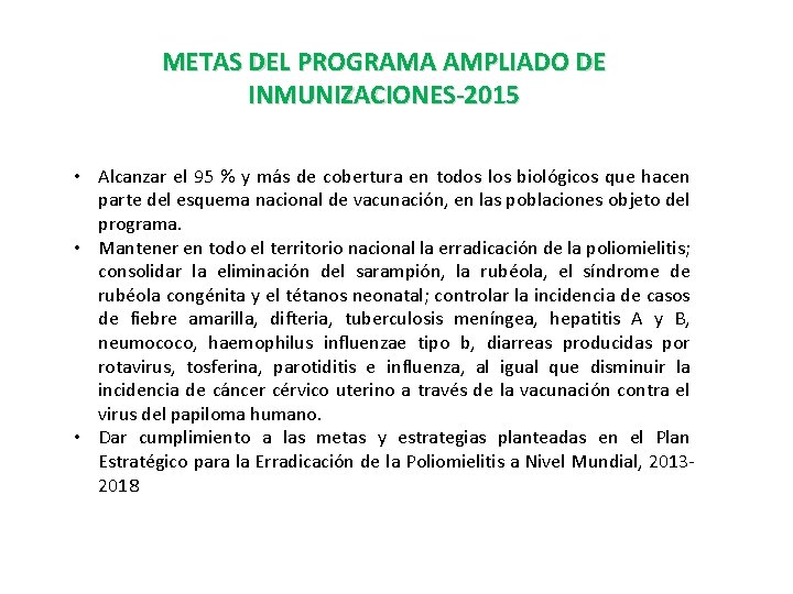 METAS DEL PROGRAMA AMPLIADO DE INMUNIZACIONES-2015 • Alcanzar el 95 % y más de