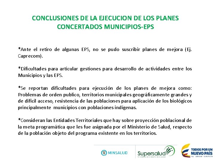 CONCLUSIONES DE LA EJECUCION DE LOS PLANES CONCERTADOS MUNICIPIOS-EPS *Ante el retiro de algunas