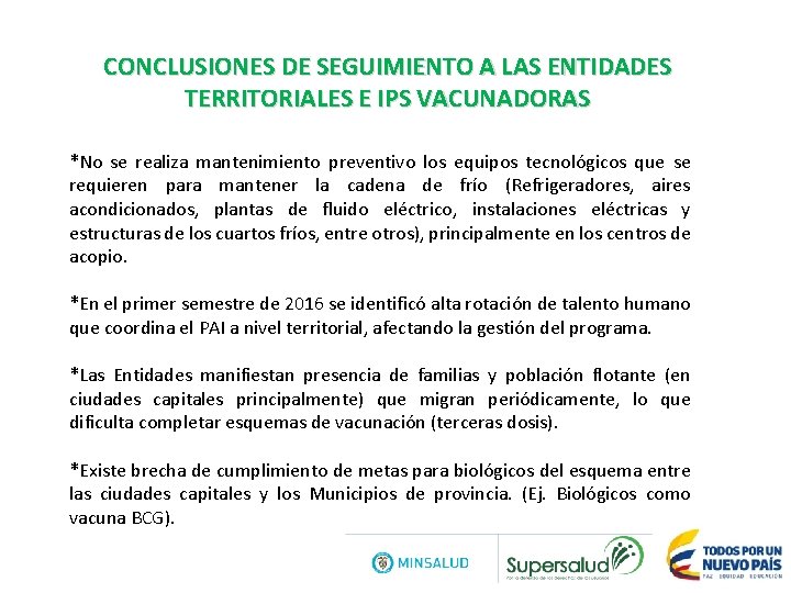 CONCLUSIONES DE SEGUIMIENTO A LAS ENTIDADES TERRITORIALES E IPS VACUNADORAS *No se realiza mantenimiento