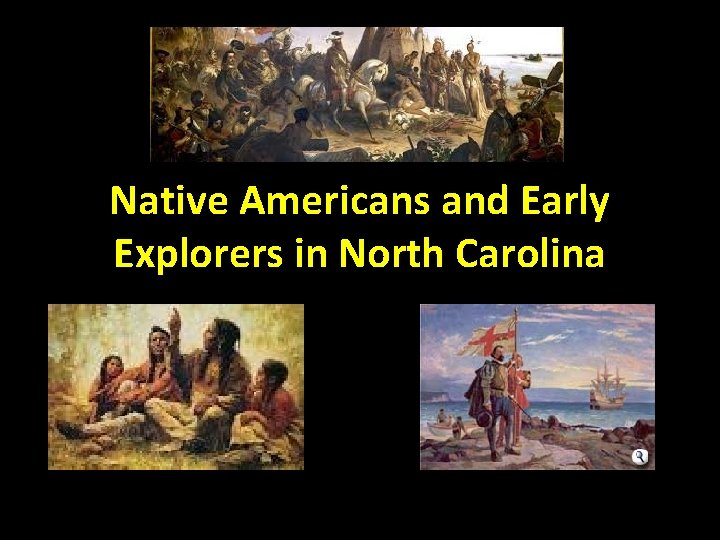 Native Americans and Early Explorers in North Carolina 