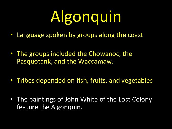 Algonquin • Language spoken by groups along the coast • The groups included the