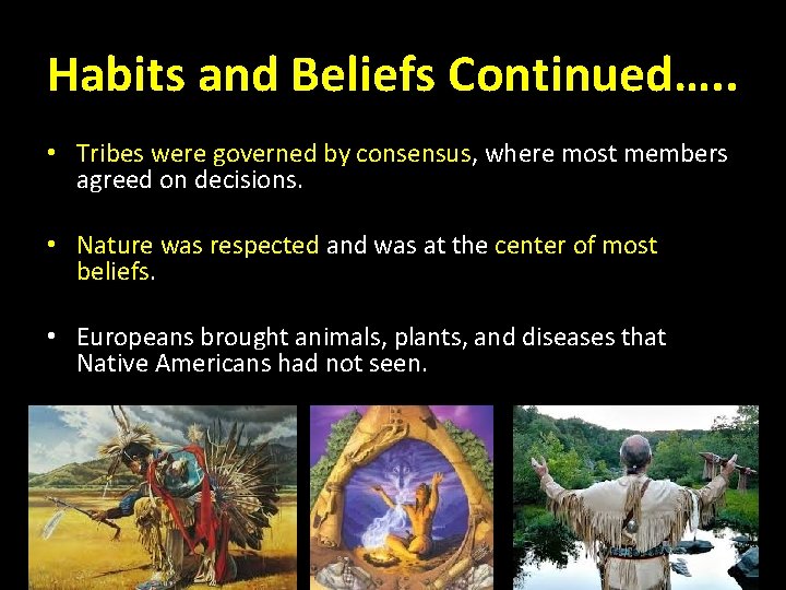 Habits and Beliefs Continued…. . • Tribes were governed by consensus, where most members