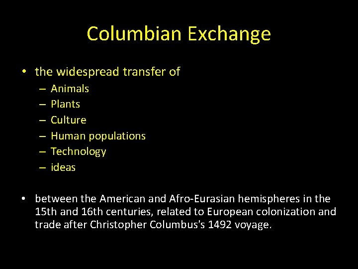 Columbian Exchange • the widespread transfer of – – – Animals Plants Culture Human