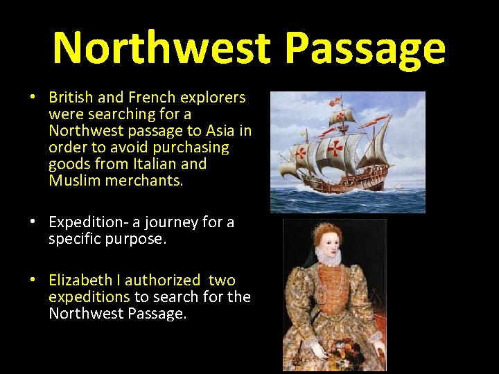 Northwest Passage • British and French explorers were searching for a Northwest passage to