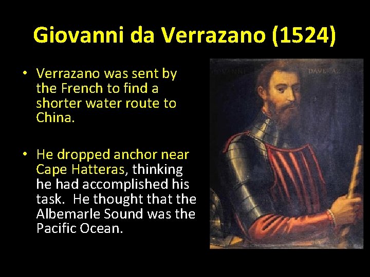 Giovanni da Verrazano (1524) • Verrazano was sent by the French to find a