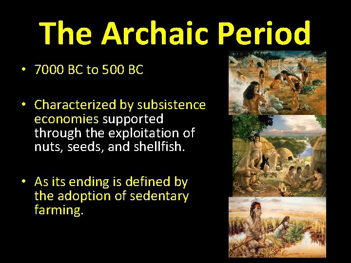 The Archaic Period • 7000 BC to 500 BC • Characterized by subsistence economies