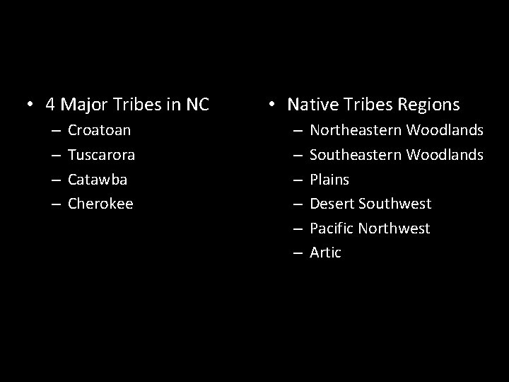  • 4 Major Tribes in NC – – Croatoan Tuscarora Catawba Cherokee •