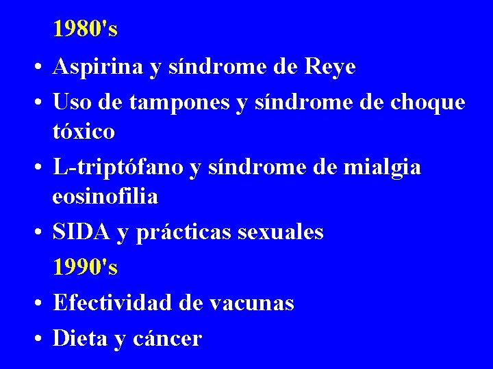  1980's • Aspirina y síndrome de Reye • Uso de tampones y síndrome