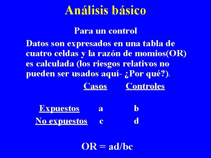 Análisis básico Para un control Datos son expresados en una tabla de cuatro celdas